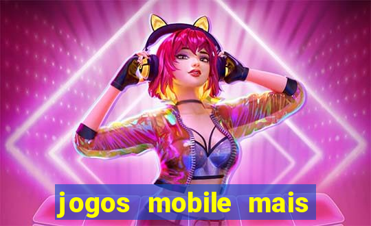 jogos mobile mais jogados 2024