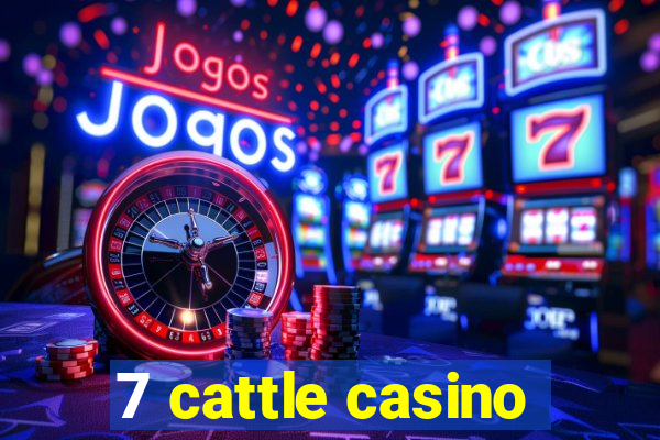 7 cattle casino