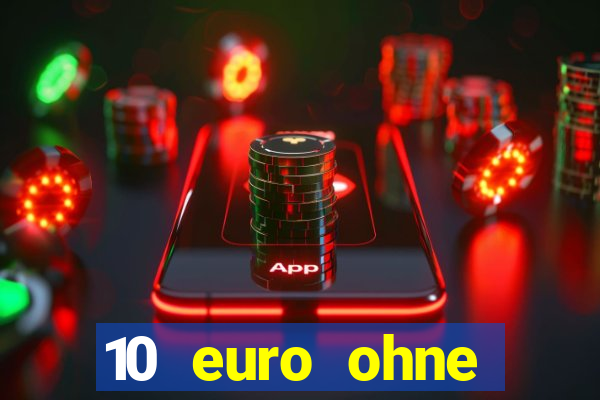 10 euro ohne einzahlung casino