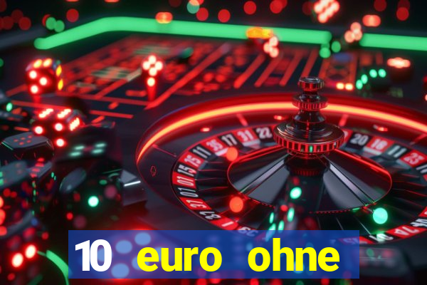 10 euro ohne einzahlung casino