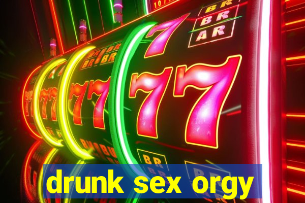 drunk sex orgy