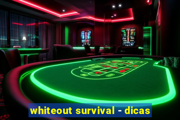 whiteout survival - dicas