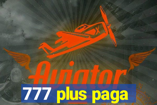 777 plus paga