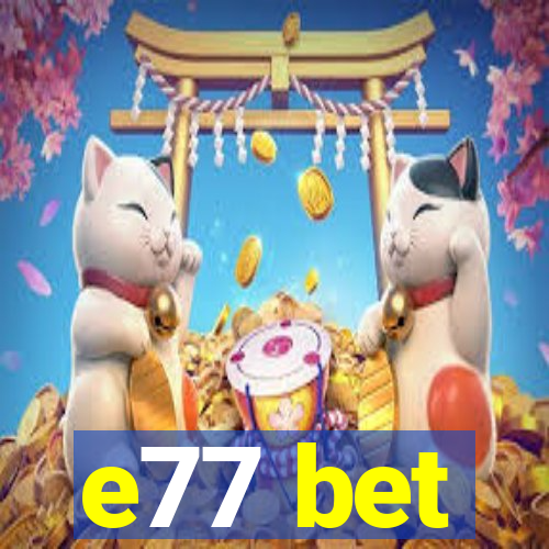 e77 bet