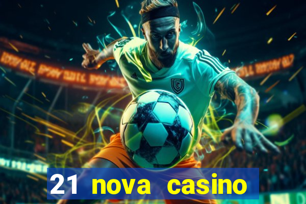 21 nova casino coupon code