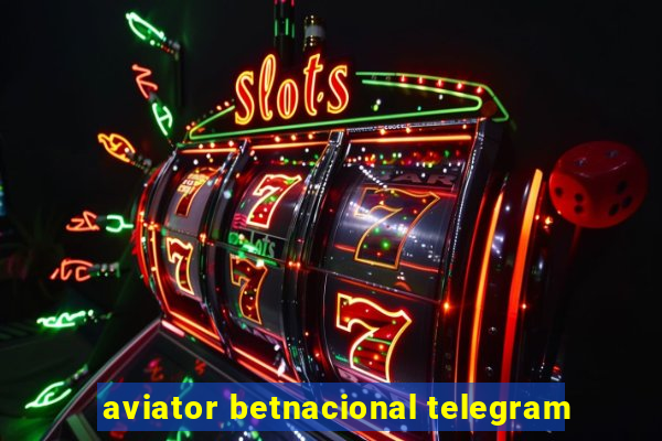 aviator betnacional telegram