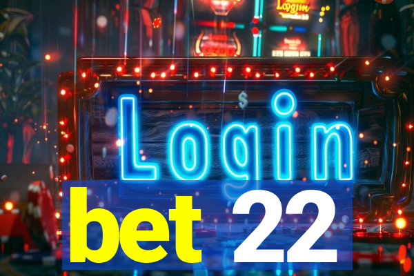 bet 22