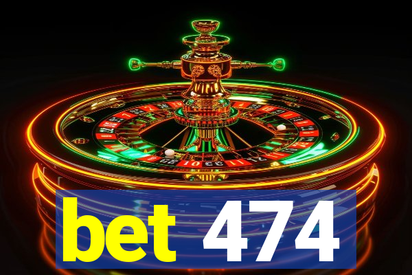 bet 474