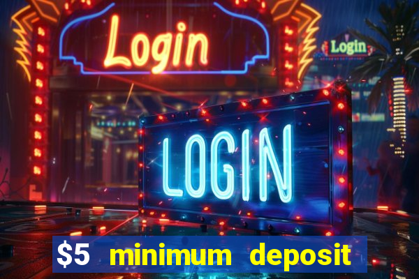 $5 minimum deposit casino canada 2021