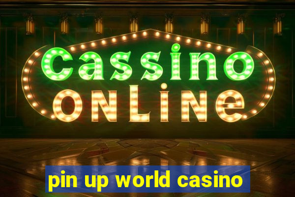 pin up world casino