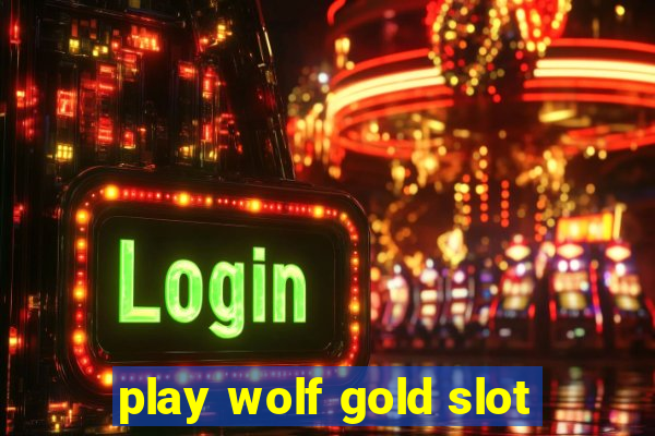 play wolf gold slot