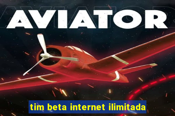 tim beta internet ilimitada