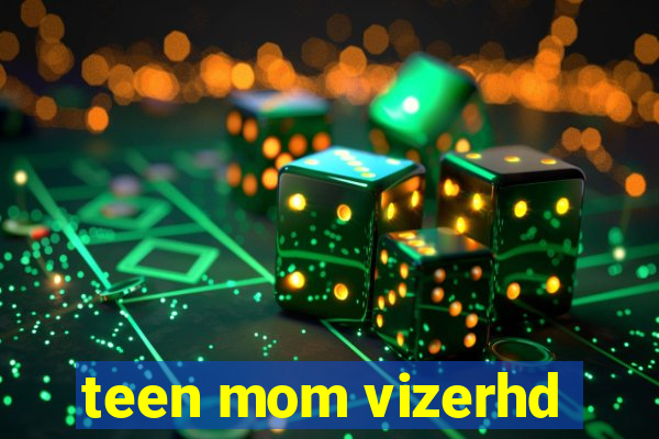 teen mom vizerhd