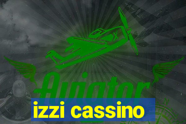 izzi cassino