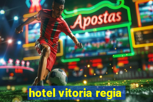 hotel vitoria regia