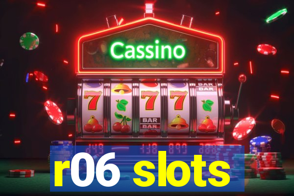 r06 slots