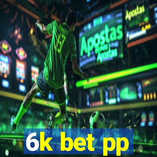 6k bet pp