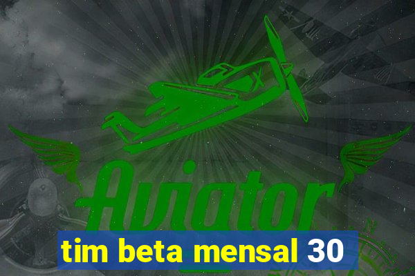 tim beta mensal 30