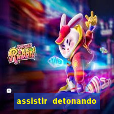 assistir detonando em barcelona dublado online