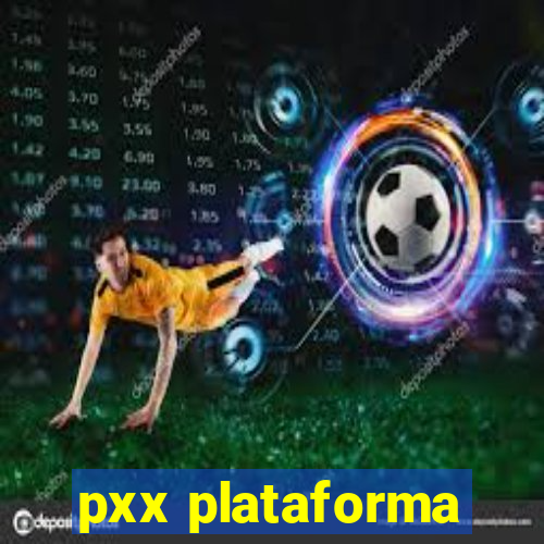 pxx plataforma