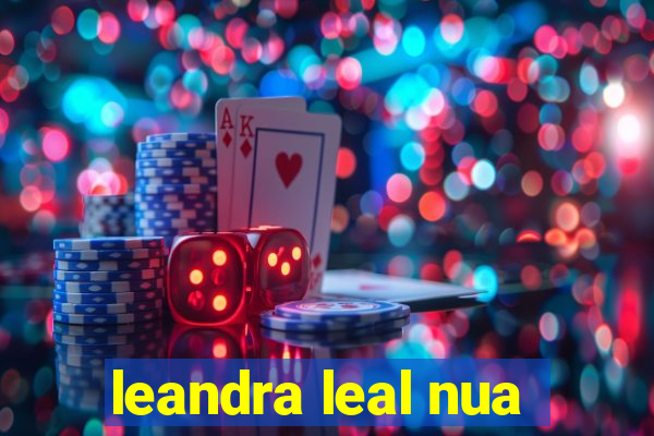 leandra leal nua