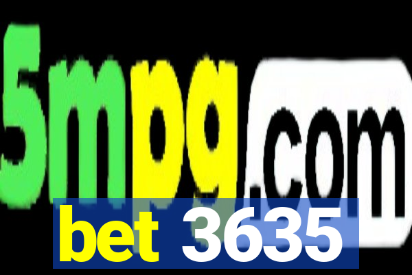 bet 3635