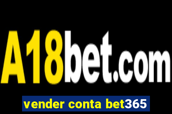 vender conta bet365