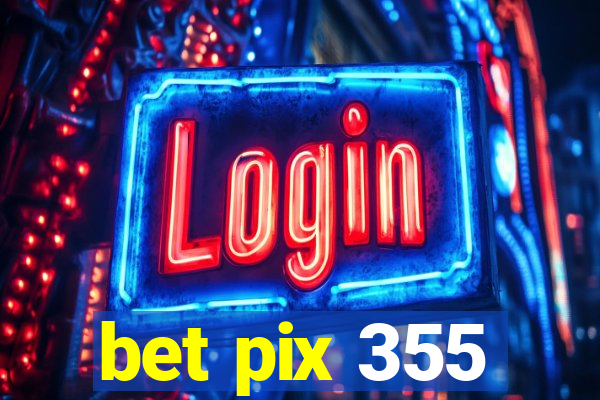 bet pix 355