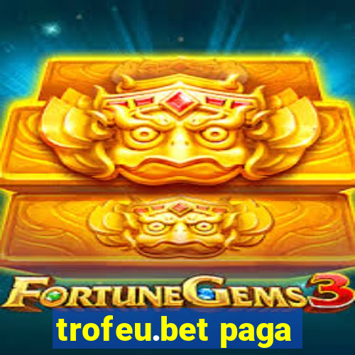 trofeu.bet paga