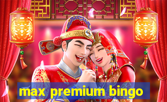 max premium bingo