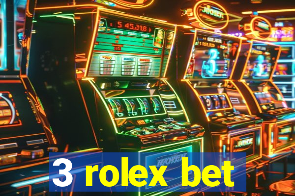 3 rolex bet