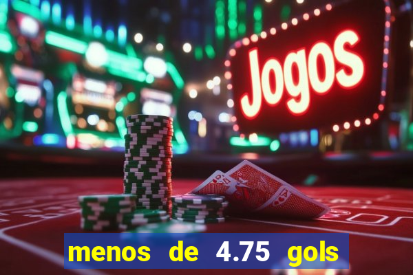 menos de 4.75 gols o que significa