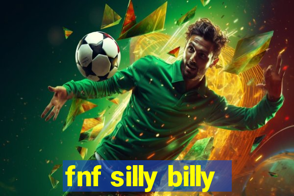 fnf silly billy