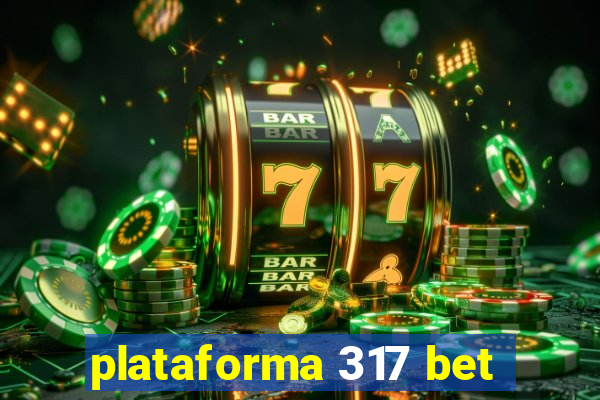 plataforma 317 bet