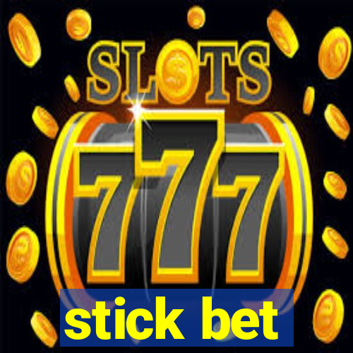 stick bet