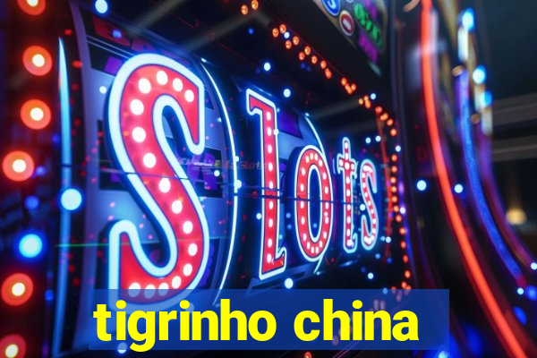 tigrinho china