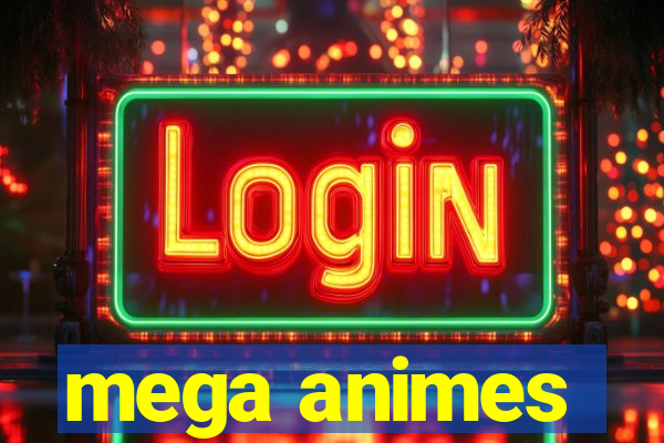 mega animes
