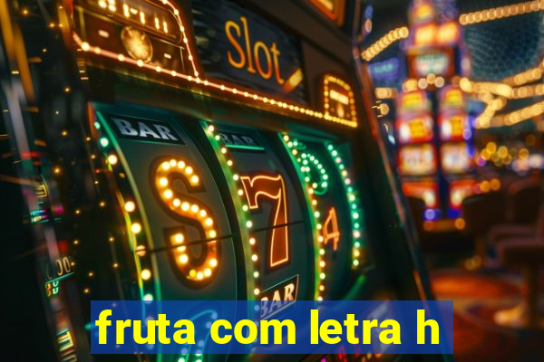 fruta com letra h