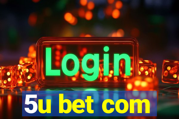5u bet com