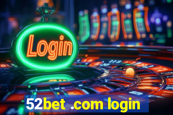 52bet .com login
