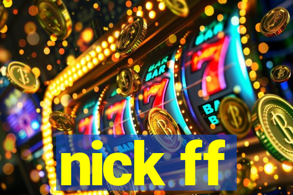nick ff