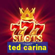 ted carina