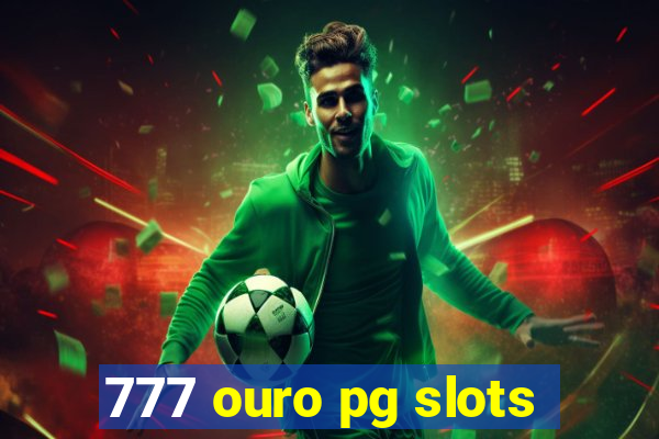 777 ouro pg slots