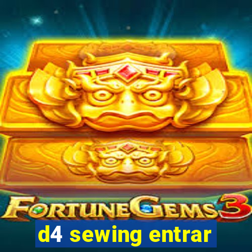 d4 sewing entrar