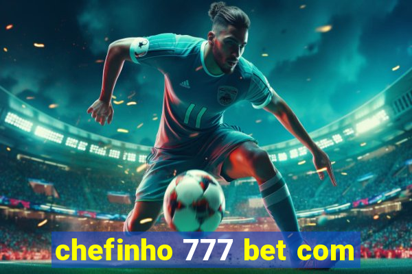 chefinho 777 bet com