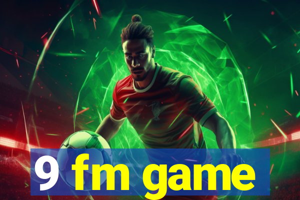 9 fm game