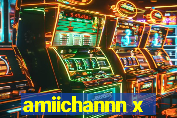 amiichannn x