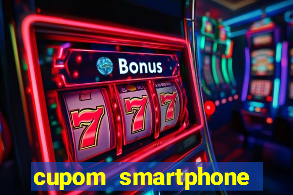 cupom smartphone casas bahia