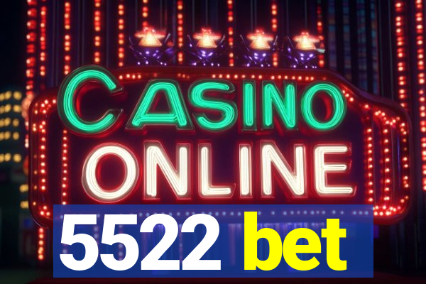 5522 bet