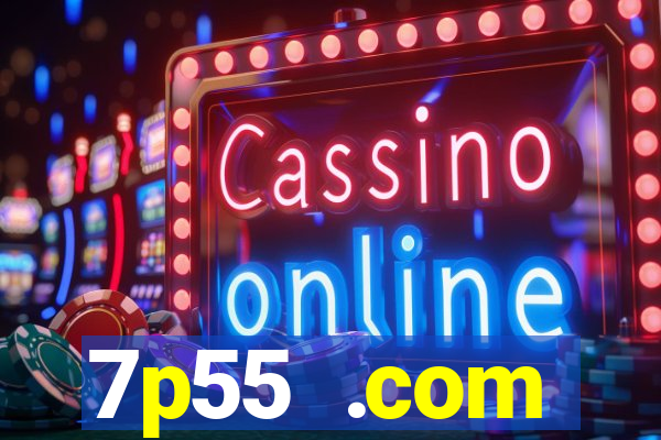 7p55 .com plataforma de jogos